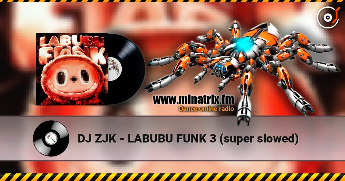 DJ ZJK - LABUBU FUNK 3 (super slowed) online in hoher Qualität hören | Minatrix.FM