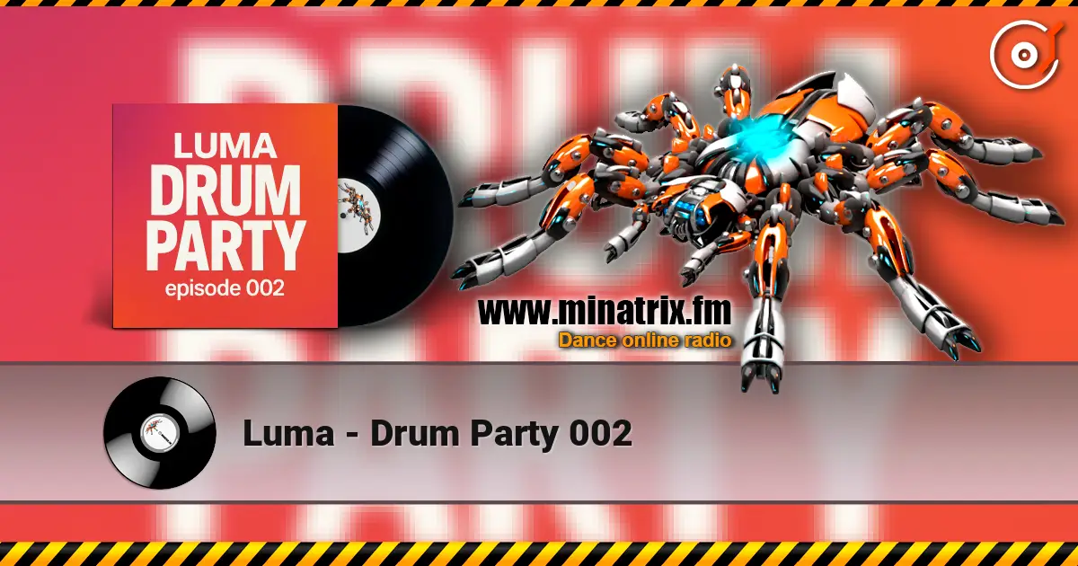 Luma - Drum Party 002 online in hoher Qualität hören | Minatrix.FM