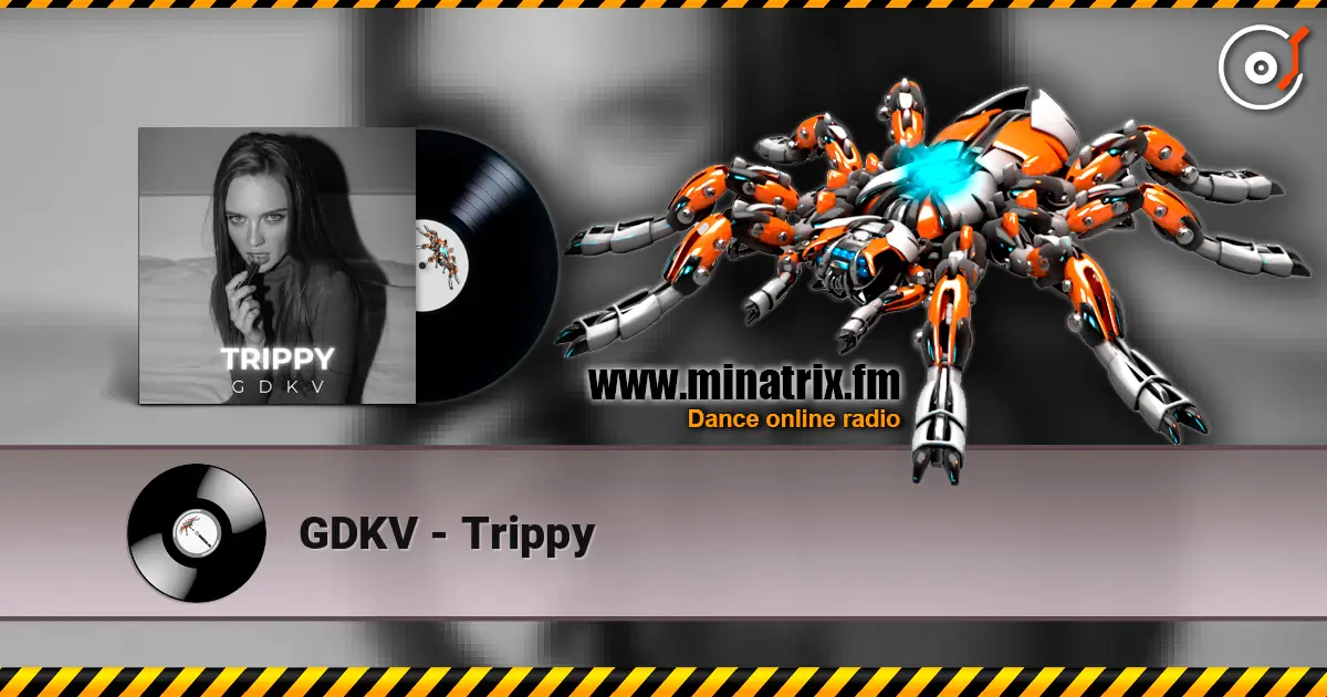 GDKV - Trippy online in hoher Qualität hören | Minatrix.FM