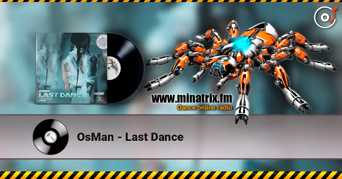 OsMan - Last Dance online in hoher Qualität hören | Minatrix.FM