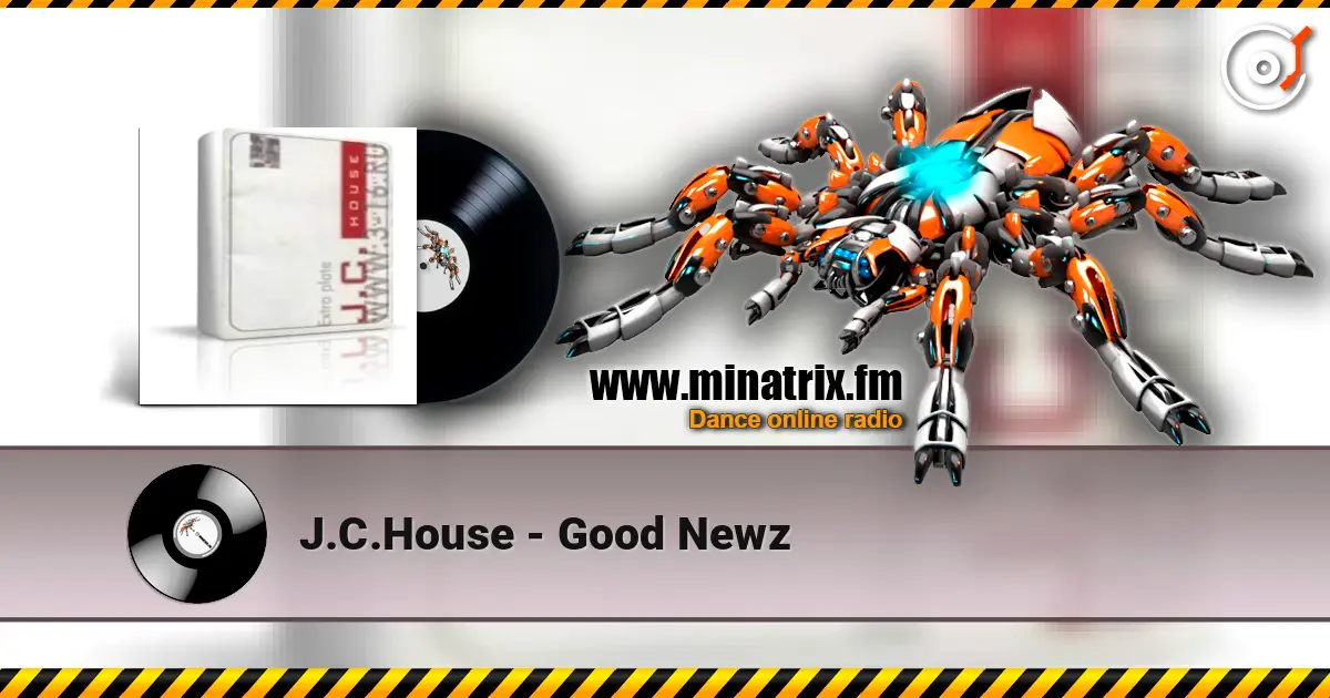 J.C.House - Good Newz online in hoher Qualität hören | Minatrix.FM