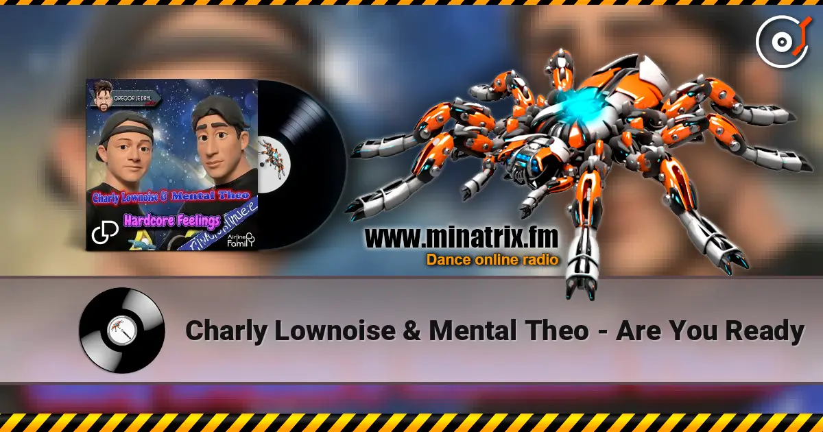 Charly Lownoise & Mental Theo - Are You Ready online in hoher Qualität hören | Minatrix.FM