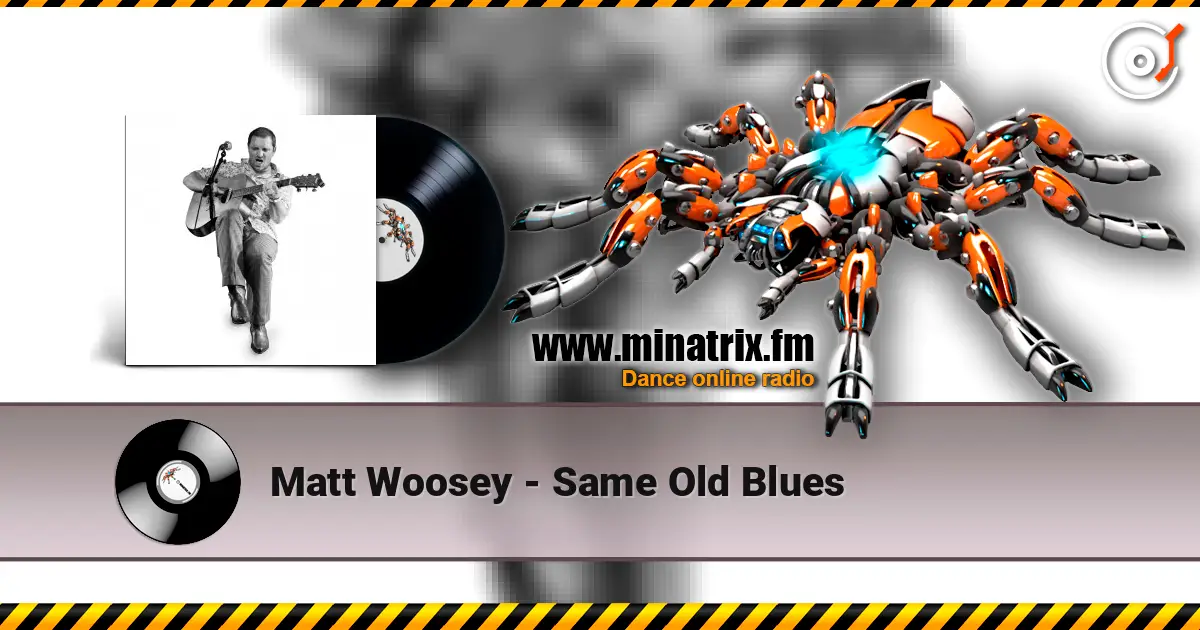 Matt Woosey - Same Old Blues online in hoher Qualität hören | Minatrix.FM