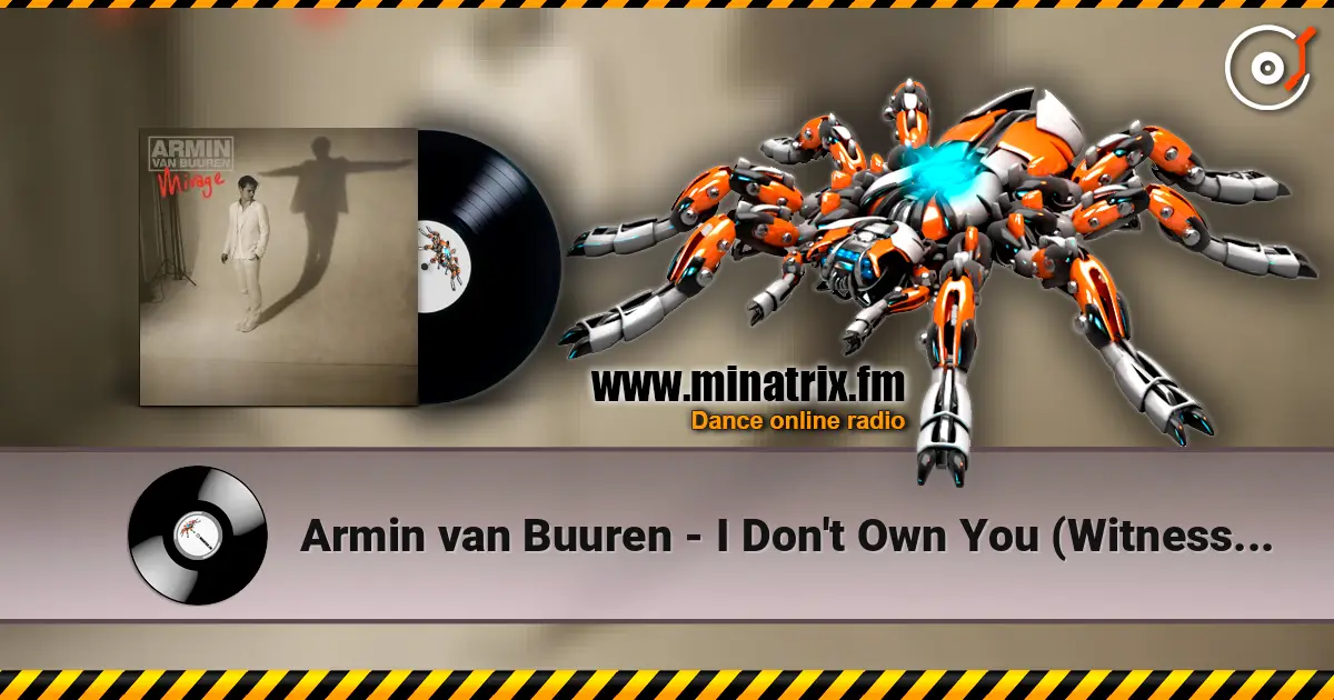 Armin van Buuren - I Don't Own You (Witness45 Radio Edit) online in hoher Qualität hören | Minatrix.FM
