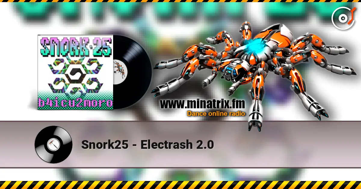 Snork25 - Electrash 2.0 online in hoher Qualität hören | Minatrix.FM