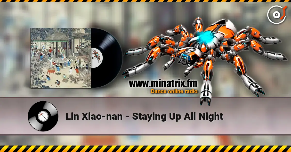 Lin Xiao-nan - Staying Up All Night online in hoher Qualität hören | Minatrix.FM