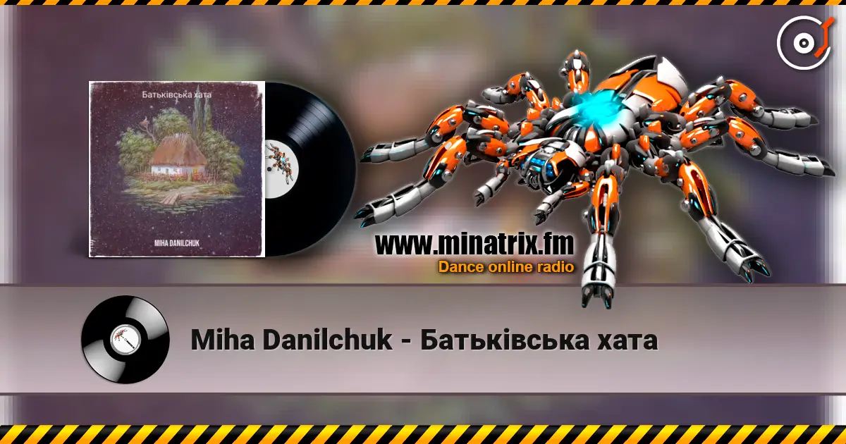 Miha Danilchuk - Батьківська хата online in hoher Qualität hören | Minatrix.FM