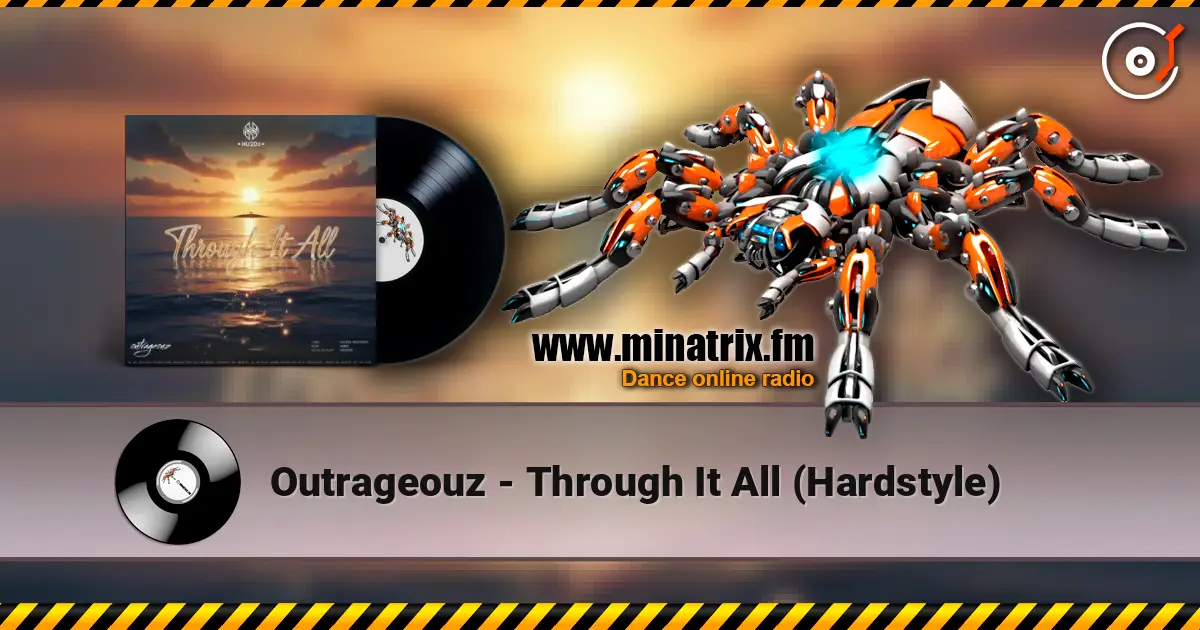 Outrageouz - Through It All (Hardstyle) online in hoher Qualität hören | Minatrix.FM