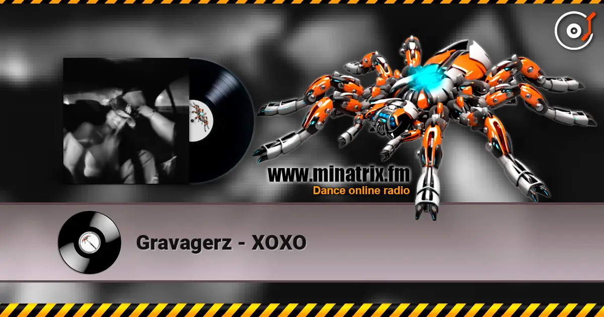 Gravagerz - XOXO online in hoher Qualität hören | Minatrix.FM