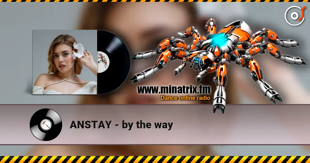 ANSTAY - by the way online in hoher Qualität hören | Minatrix.FM