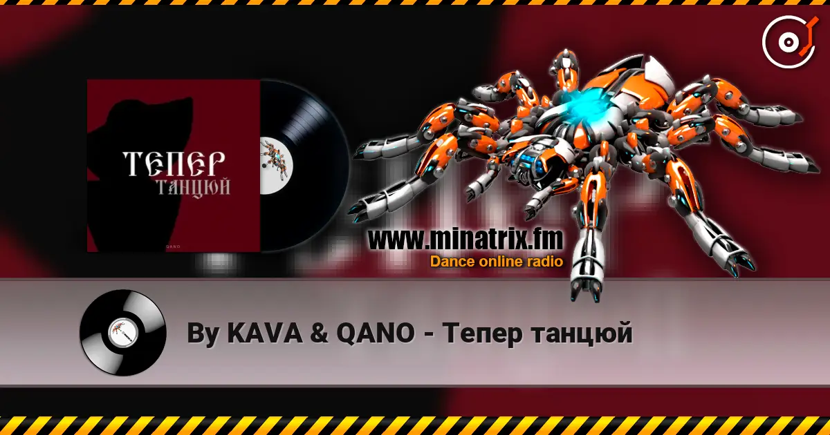 By KAVA & QANO - Тепер танцюй online in hoher Qualität hören | Minatrix.FM
