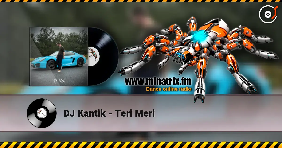 DJ Kantik - Teri Meri online in hoher Qualität hören | Minatrix.FM
