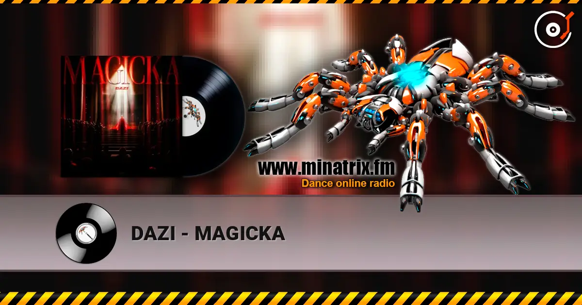 DAZI - MAGICKA online in hoher Qualität hören | Minatrix.FM
