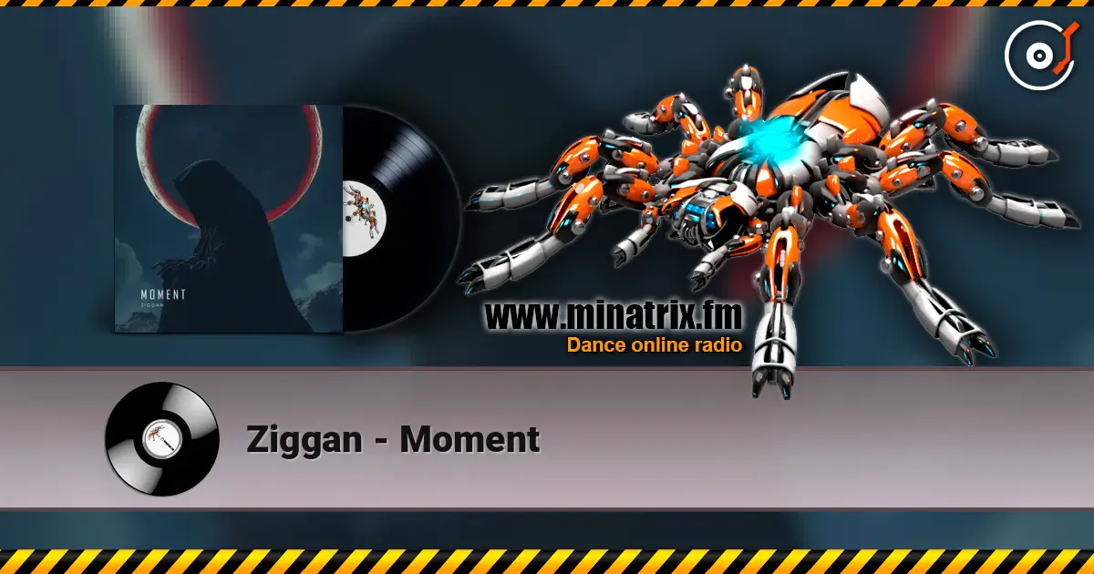 Ziggan - Moment online in hoher Qualität hören | Minatrix.FM