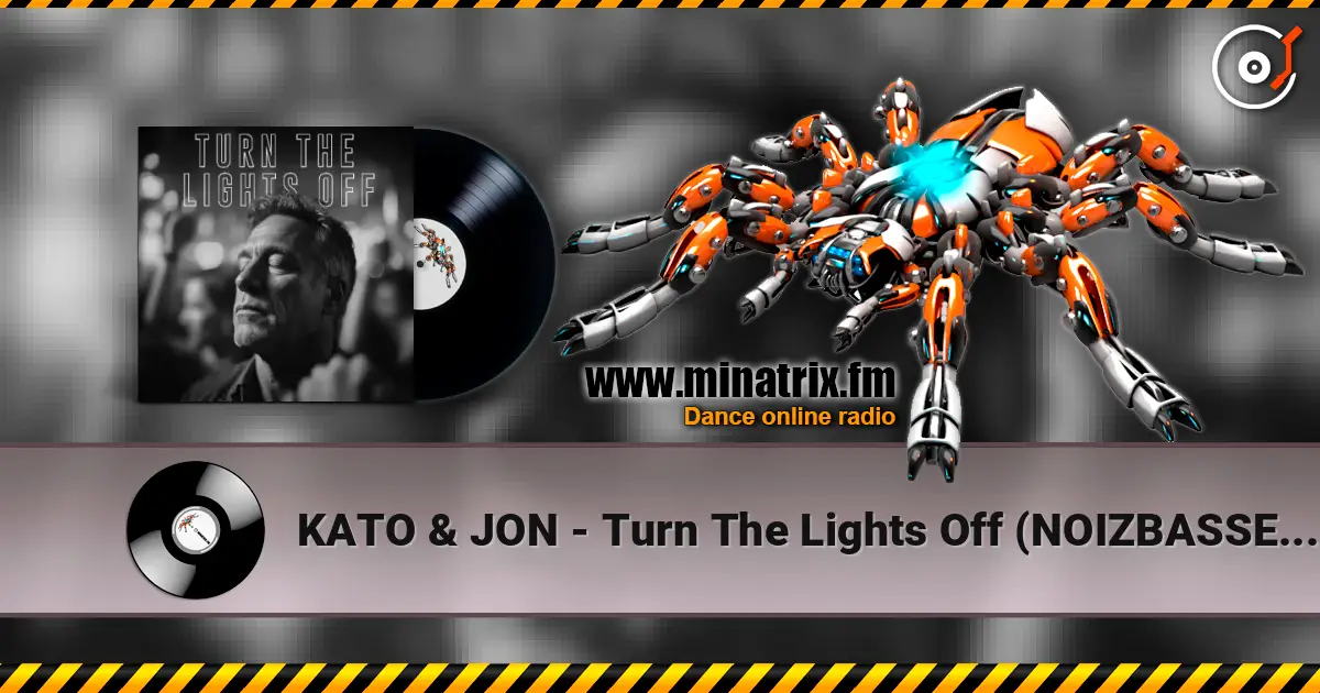 KATO & JON - Turn The Lights Off (NOIZBASSES REMIX) online in hoher Qualität hören | Minatrix.FM