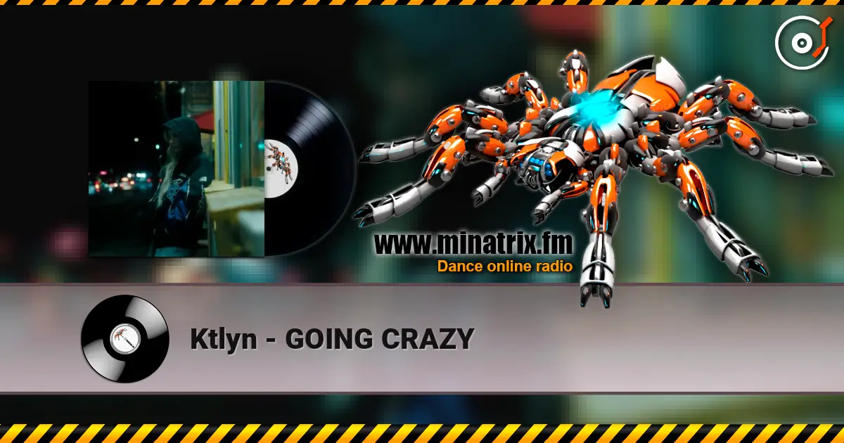 Ktlyn - GOING CRAZY online in hoher Qualität hören | Minatrix.FM