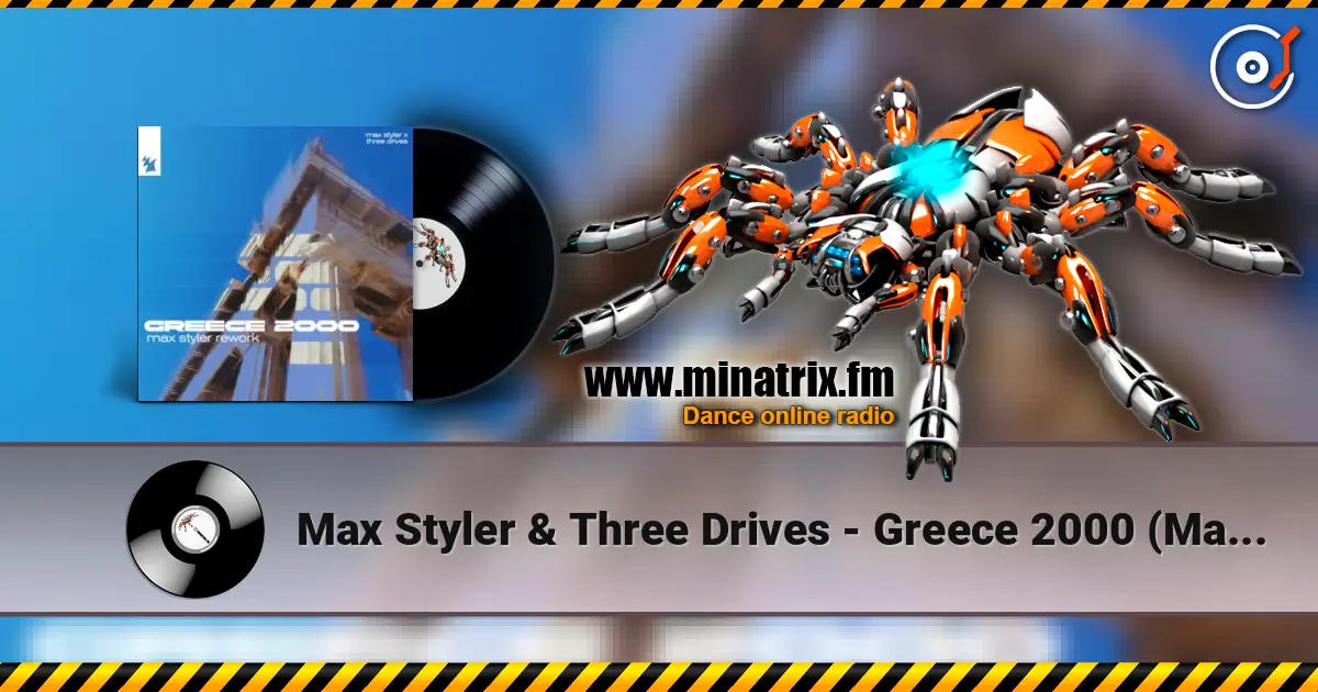 Max Styler & Three Drives - Greece 2000 (Max Styler Rework) online in hoher Qualität hören | Minatrix.FM