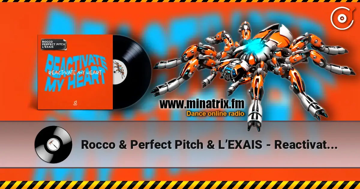 Rocco & Perfect Pitch & L’EXAIS - Reactivate My Heart online in hoher Qualität hören | Minatrix.FM