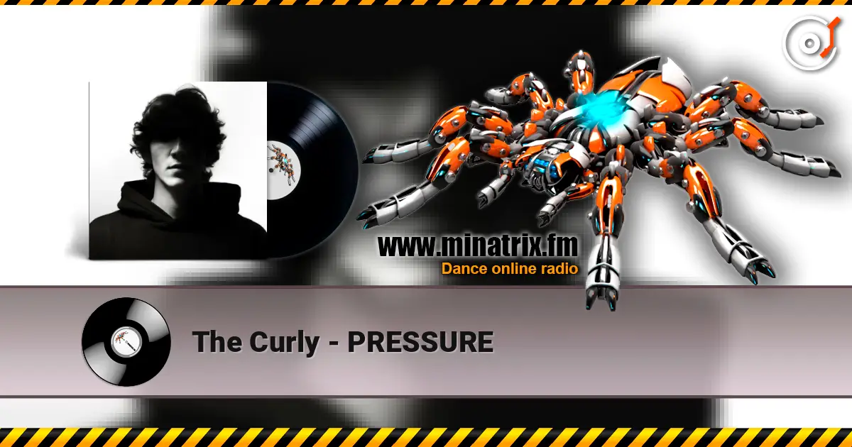 The Curly - PRESSURE online in hoher Qualität hören | Minatrix.FM