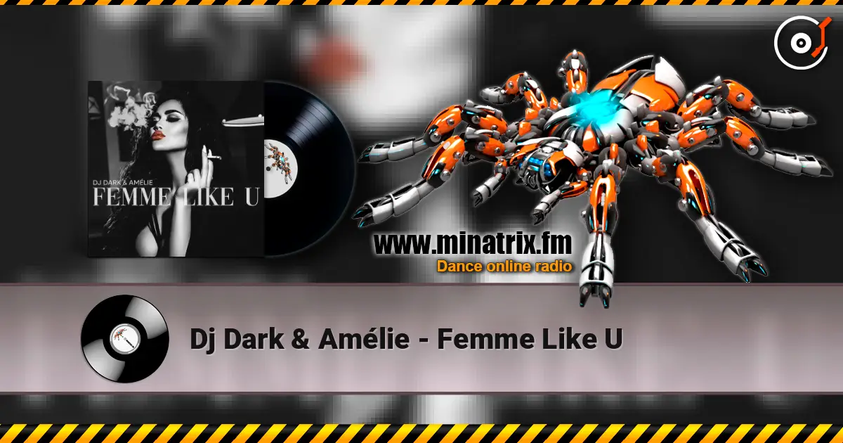 Dj Dark & Amélie - Femme Like U online in hoher Qualität hören | Minatrix.FM