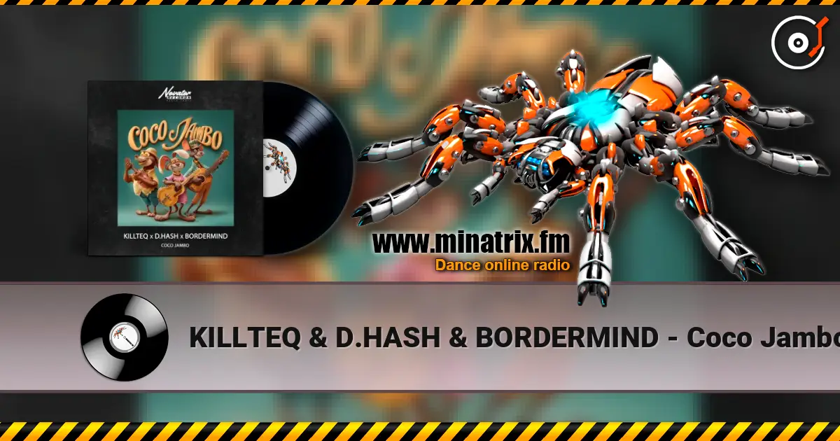 KILLTEQ & D.HASH & BORDERMIND - Coco Jambo online in hoher Qualität hören | Minatrix.FM