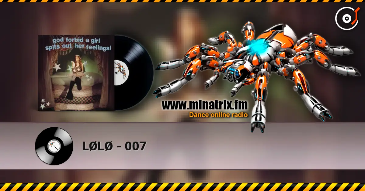 LØLØ - 007 online in hoher Qualität hören | Minatrix.FM