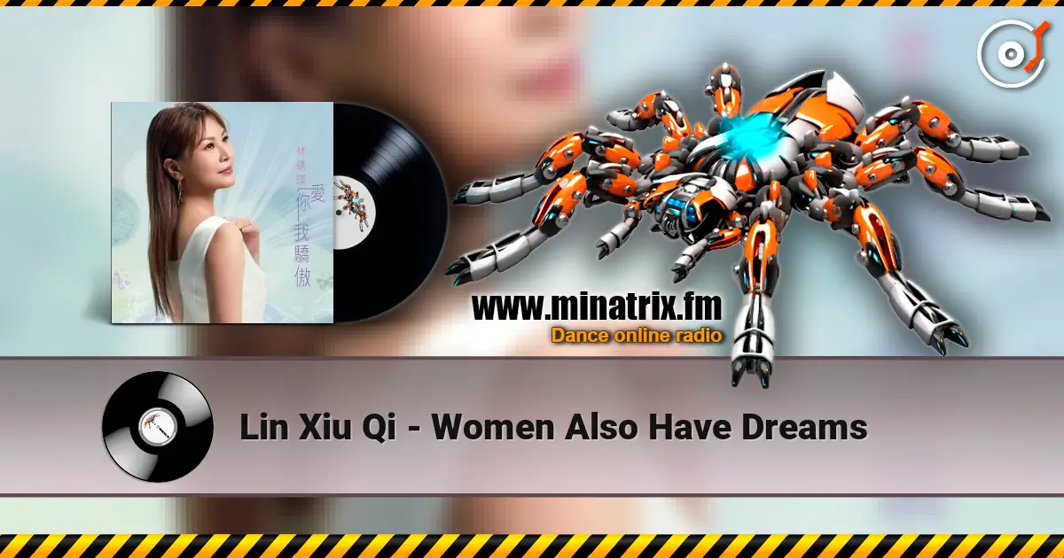 Lin Xiu Qi - Women Also Have Dreams online in hoher Qualität hören | Minatrix.FM