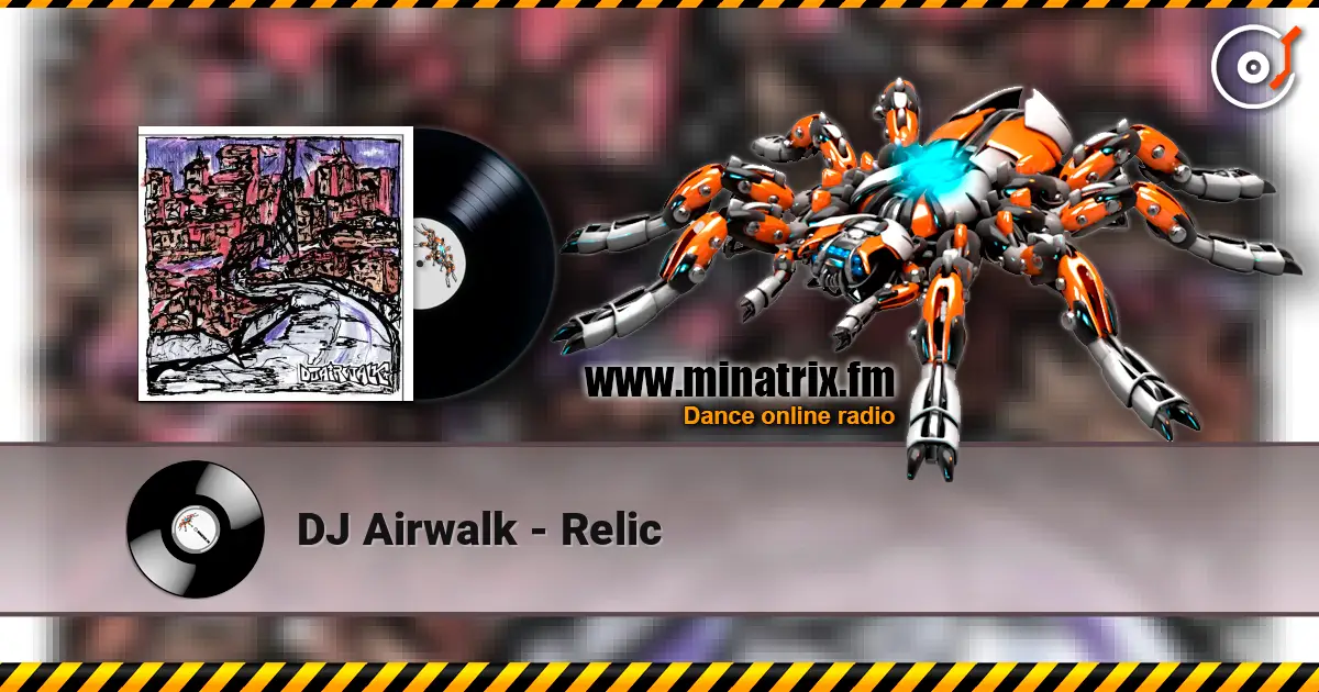 DJ Airwalk - Relic online in hoher Qualität hören | Minatrix.FM