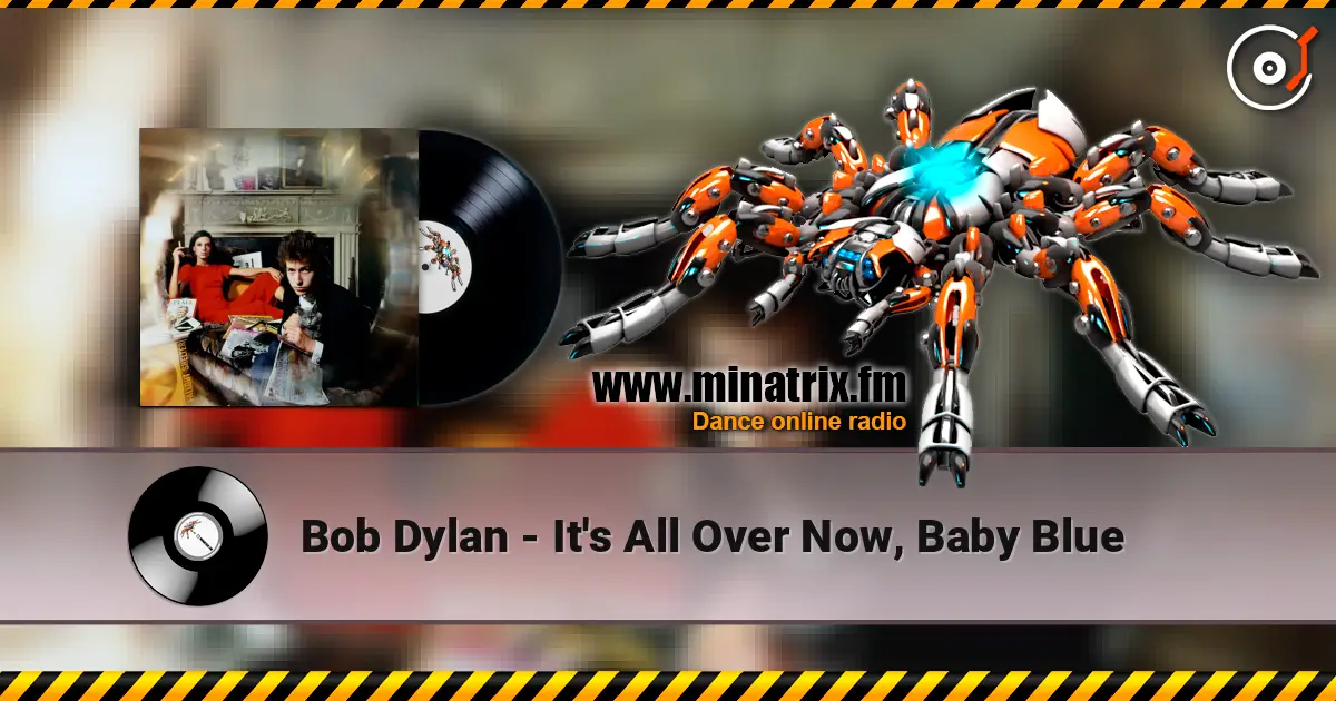 Bob Dylan - It's All Over Now, Baby Blue online in hoher Qualität hören | Minatrix.FM