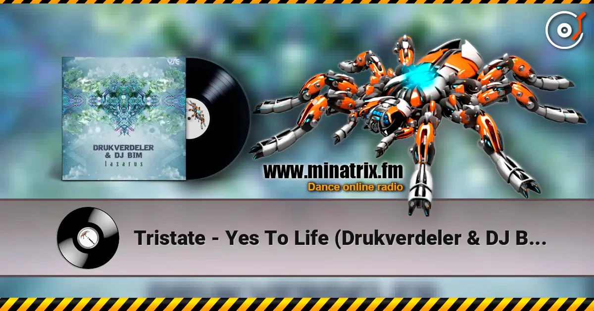 Tristate - Yes To Life (Drukverdeler & DJ Bim - Polished Remix Version) online in hoher Qualität hören | Minatrix.FM