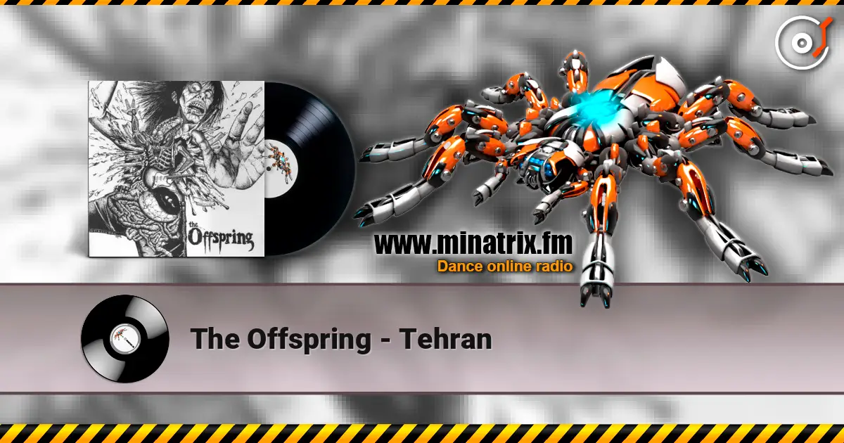 The Offspring - Tehran online in hoher Qualität hören | Minatrix.FM