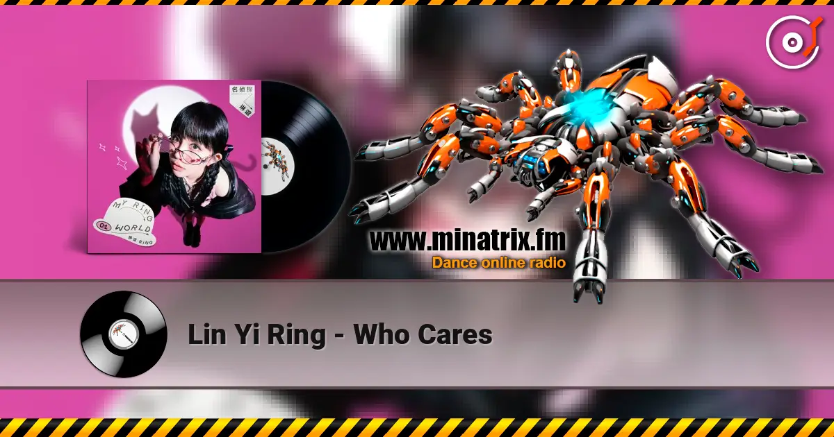 Lin Yi Ring - Who Cares online in hoher Qualität hören | Minatrix.FM