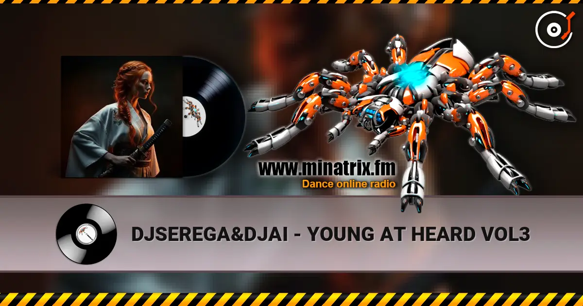 DJSEREGA&DJAI - YOUNG AT HEARD VOL3 online in hoher Qualität hören | Minatrix.FM