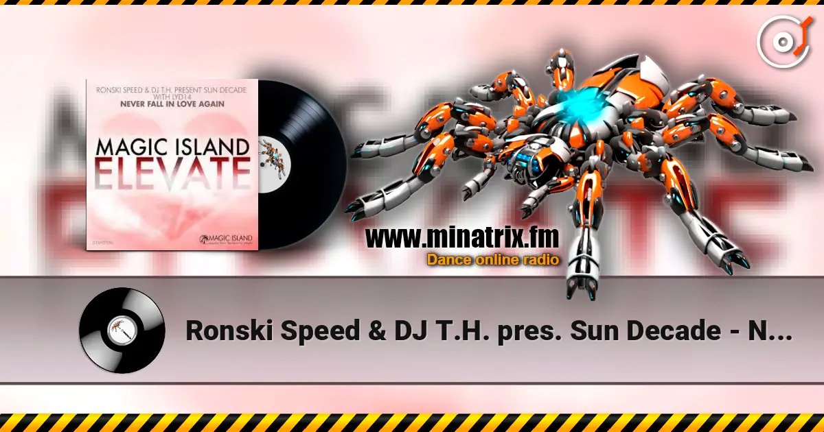 Ronski Speed & DJ T.H. pres. Sun Decade - Never Fall In Love Agai online in hoher Qualität hören | Minatrix.FM