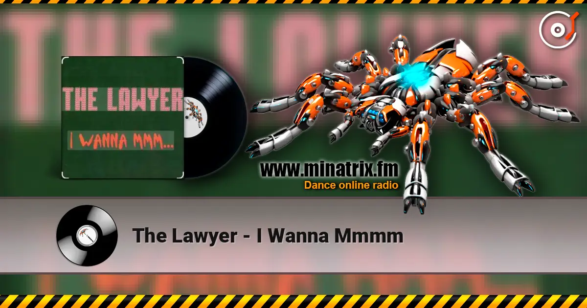 The Lawyer - I Wanna Mmmm online in hoher Qualität hören | Minatrix.FM