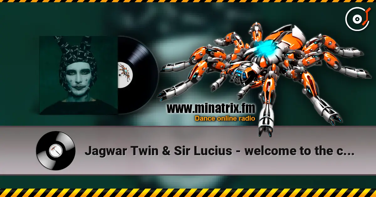 Jagwar Twin & Sir Lucius - welcome to the circus online in hoher Qualität hören | Minatrix.FM