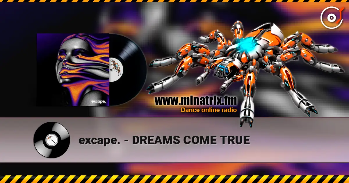 excape. - DREAMS COME TRUE online in hoher Qualität hören | Minatrix.FM