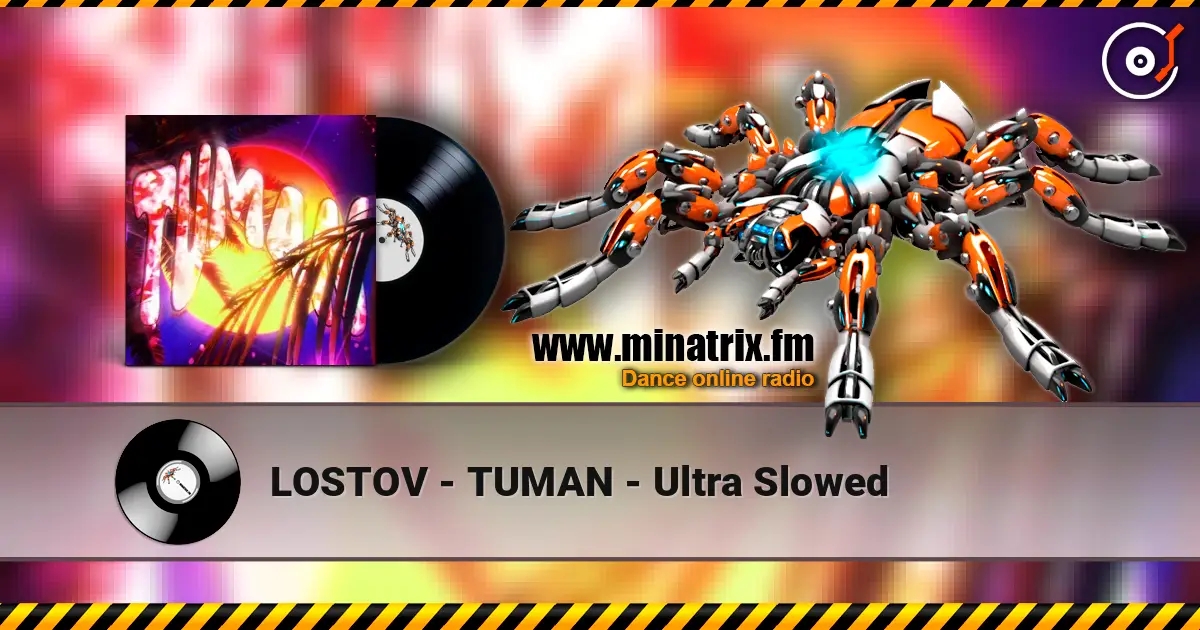 LOSTOV - TUMAN - Ultra Slowed online in hoher Qualität hören | Minatrix.FM