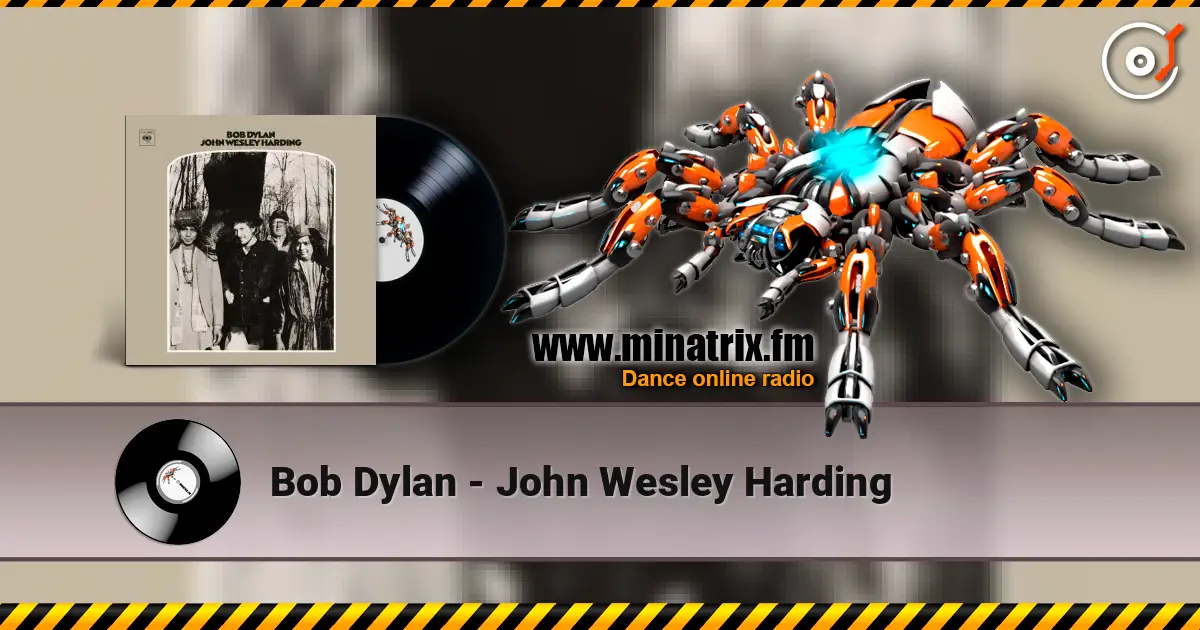 Bob Dylan - John Wesley Harding online in hoher Qualität hören | Minatrix.FM