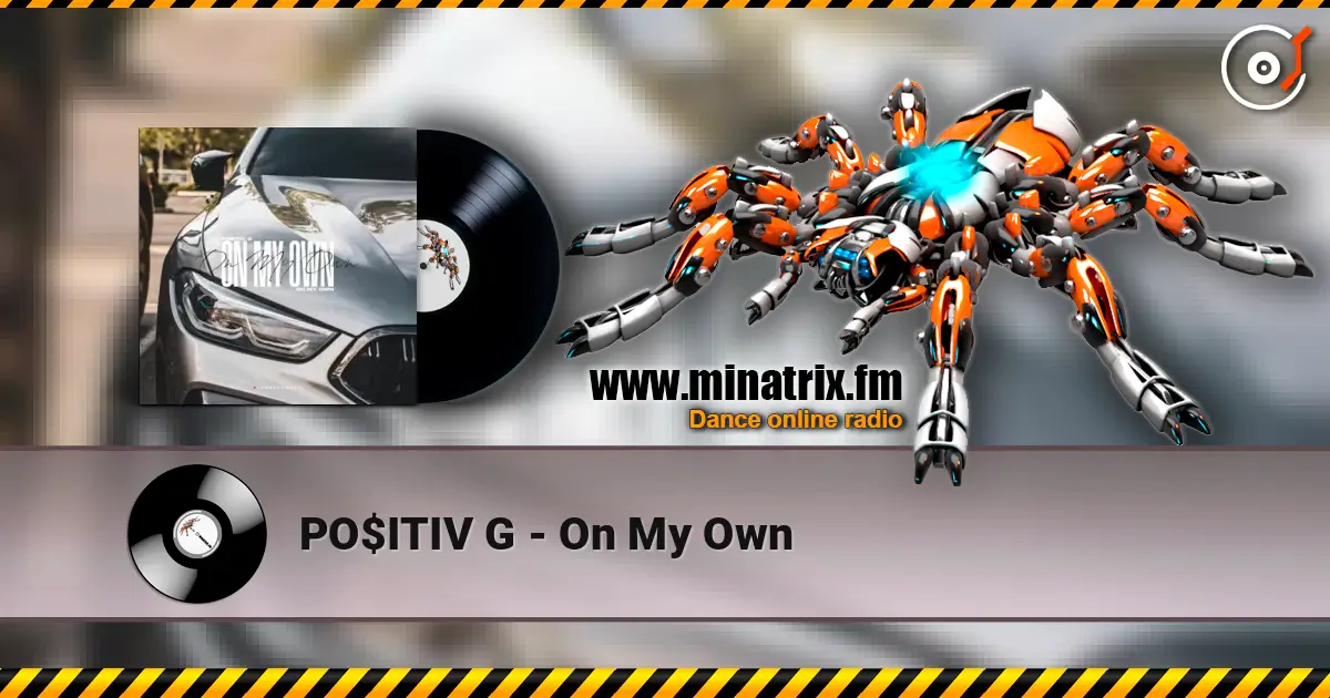 PO$ITIV G - On My Own online in hoher Qualität hören | Minatrix.FM