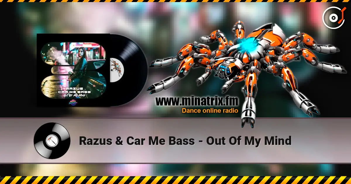 Razus & Car Me Bass - Out Of My Mind online in hoher Qualität hören | Minatrix.FM