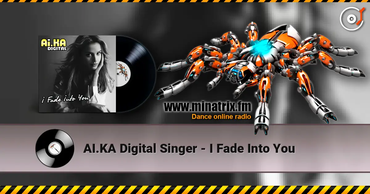 AI.KA Digital Singer - I Fade Into You online in hoher Qualität hören | Minatrix.FM