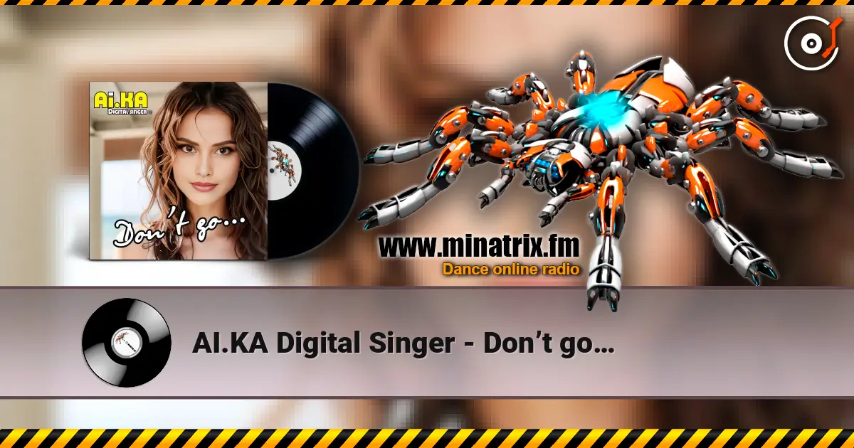 AI.KA Digital Singer - Don’t go… online in hoher Qualität hören | Minatrix.FM