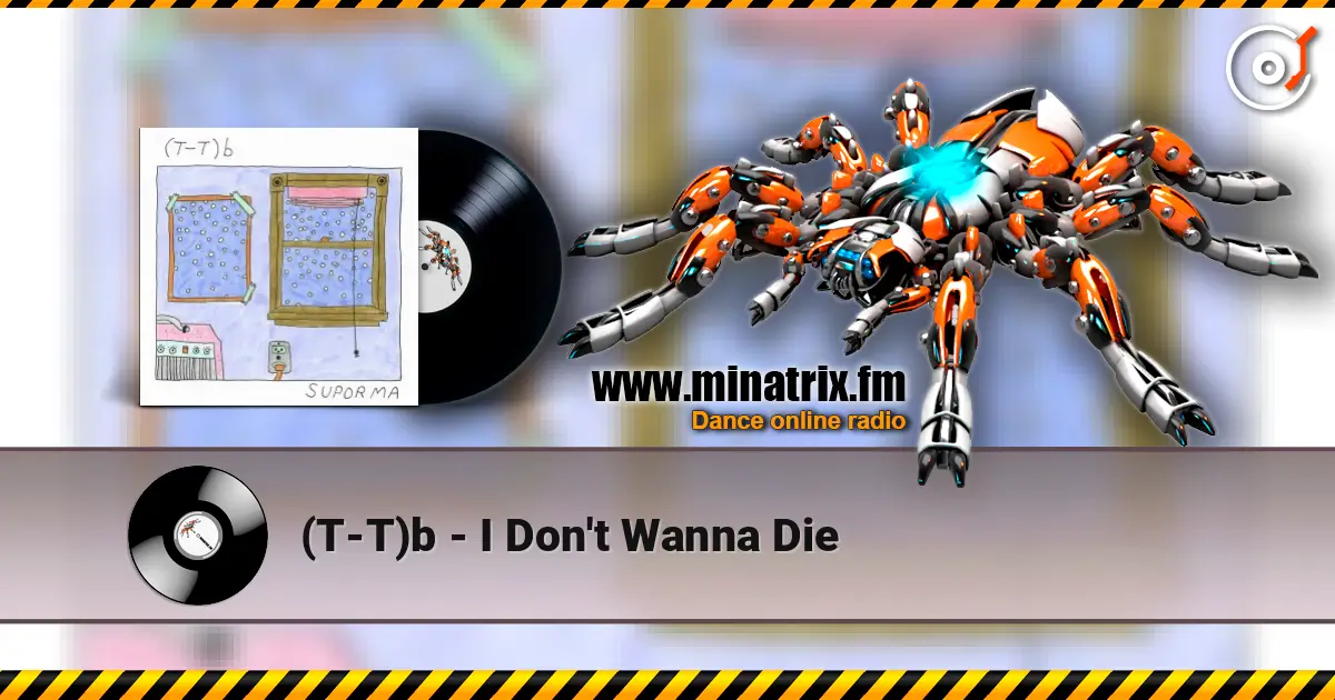 (T-T)b - I Don't Wanna Die online in hoher Qualität hören | Minatrix.FM