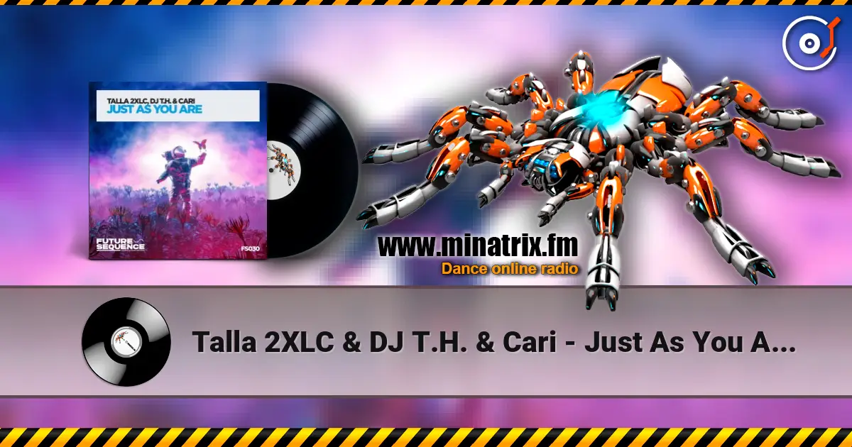 Talla 2XLC & DJ T.H. & Cari - Just As You Are (Extended Mix) online in hoher Qualität hören | Minatrix.FM