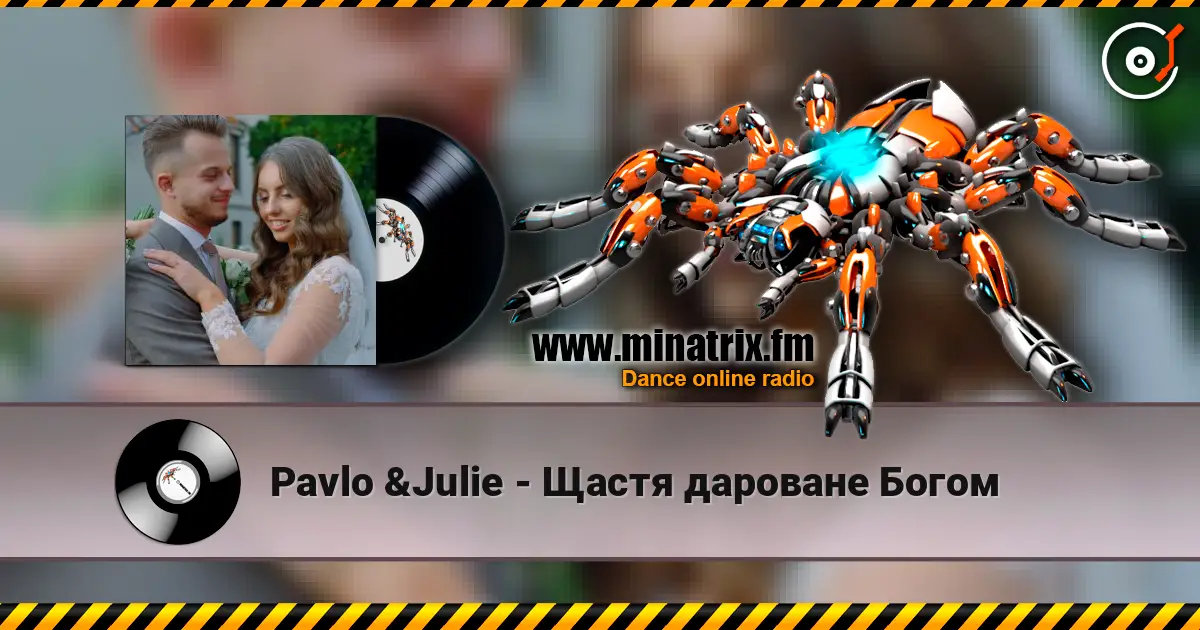 Pavlo &Julie - Щастя дароване Богом online in hoher Qualität hören | Minatrix.FM