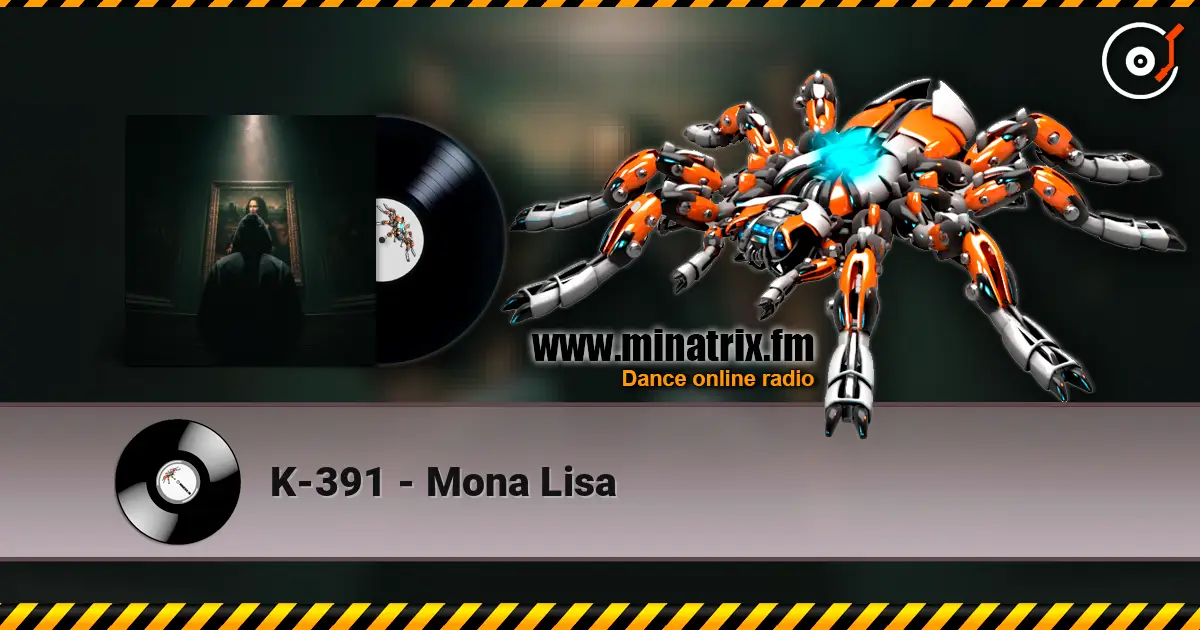 K-391 - Mona Lisa online in hoher Qualität hören | Minatrix.FM