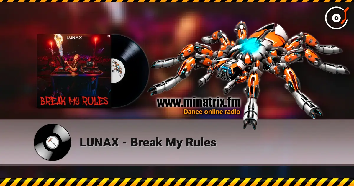 LUNAX - Break My Rules online in hoher Qualität hören | Minatrix.FM