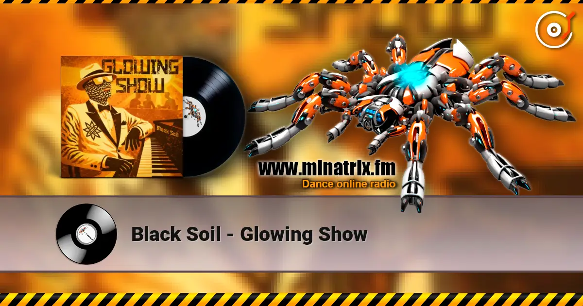 Black Soil - Glowing Show online in hoher Qualität hören | Minatrix.FM