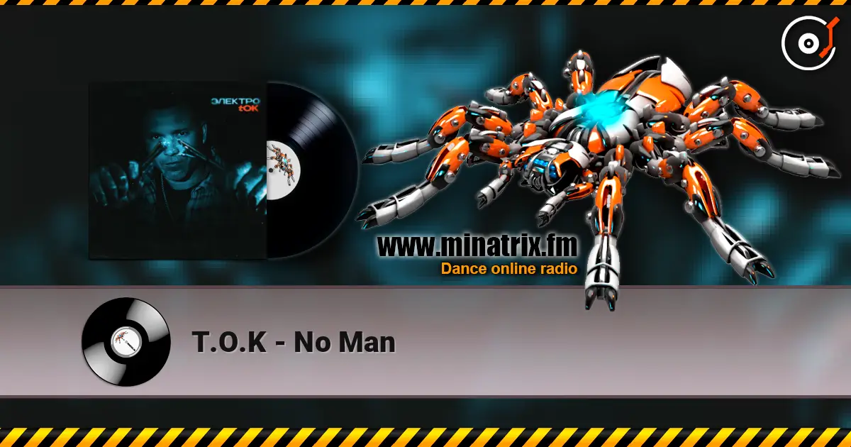 T.O.K - No Man online in hoher Qualität hören | Minatrix.FM